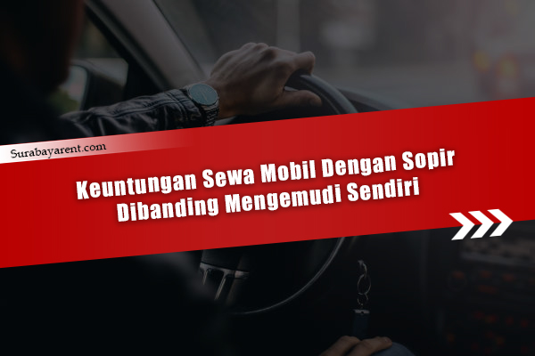keuntungan sewa mobil dengan sopir